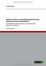 Musik verstehen - musikalische Wahrnehmung, Rezeption und Kommunikation