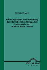 Erkl Rungshilfen Zur Entwicklung Der Internationalen Klimapolitik: Spieltheorie Und Public Choice Theorie