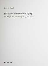 Postcards from Europe 03/13: Work From the Ongoing Archive