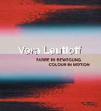 Vera Leutloff: Farbe in Bewegung/ Colour in Motion