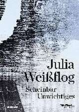 Julia Weißflog. Scheinbar Unwichtiges