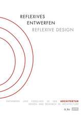 Reflexives Entwerfen / Reflexive Design – Entwerfen und Forschen in der Architektur / Design and Research in Architecture