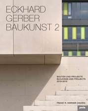 Eckhard Gerber Baukunst 2 – Bauten und Projekte 2013–2016