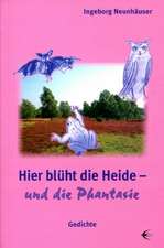 Hier blüht die Heide  und die Phantasie