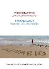 Performatives Lehren Lernen Forschen - Performative Teaching Learning Research