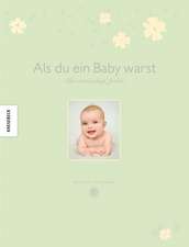 Als du ein Baby warst