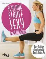 Schlank - straff - sexy in 8 Wochen