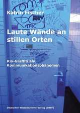 Laute Wände an stillen Orten. Klo-Graffiti als Kommunikationsphänomen