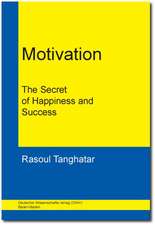 Motivation. The Secret of Happiness and Success