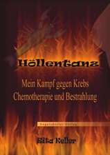 Höllentanz. Mein Kampf gegen Krebs, Chemotherapie und Bestrahlung