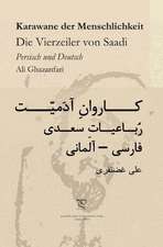 Karawane der Menschlichkeit. Die Vierzeiler von Saadi in Persisch und Deutsch