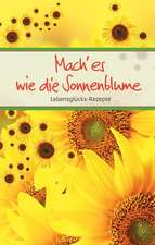 Mach es wie die Sonnenblume