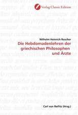 Die Hebdomadenlehren der griechischen Philosophen und Ärzte