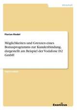 Möglichkeiten und Grenzen eines Bonusprogramms zur Kundenbindung, dargestellt am Beispiel der Vodafone D2 GmbH