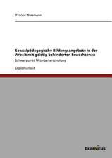 Sexualpädagogische Bildungsangebote in der Arbeit mit geistig behinderten Erwachsenen