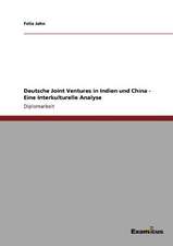 Deutsche Joint Ventures in Indien und China - Eine Interkulturelle Analyse