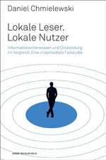 Lokale Leser. Lokale Nutzer. Informationsinteressen im Vergleich. Eine crossmediale Fallstudie