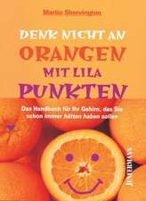 Denk nicht an Orangen mit lila Punkten