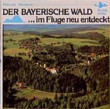 Der Bayerische Wald im Fluge neu entdeckt