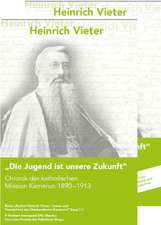 Die Jugend ist unsere Zukunft. Chronik der katholischen Mission Kamerun 1890-1913.