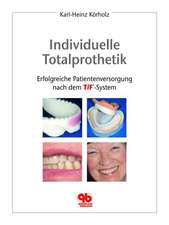 Individuelle Totalprothetik: Erfolgreiche Patientenversorgung nach dem TiF®-System