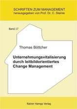 Unternehmensvitalisierung durch leitbildorientiertes Change Management