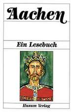 Aachen. Ein Lesebuch