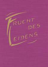 Frucht des Leidens