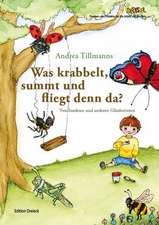 Tillmanns, A: Was krabbelt, summt und fliegt denn da?