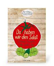 Da haben wir den Salat