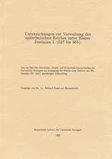 Untersuchungen Zur Verwaltung Des Spatromischen Reiches Unter Kaiser Justinian I. (527 Bis 565)