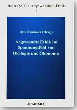 Angewandte Ethik im Spannungsfeld von Ökologie und Ökonomie