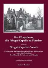 Das Pfingsthaus, die Pfingst-Kapelle zu Potsdam und der Pfingst-Kapellen-Verein