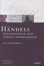 Das Händel-Handbuch in 6 Bänden. Händels Kirchenmusik und vokale Kammermusik. Das Handbuch