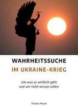 Wahrheitssuche im Ukraine-Krieg