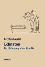 Echnaton. Der Untergang einer Familie