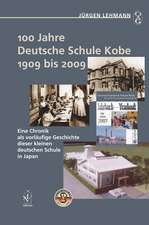 100 Jahre Deutsche Schule Kobe 1909 bis 2009