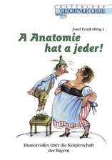 A Anatomie hat a jeder!