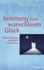 Anleitung zum wunschlosen Glück