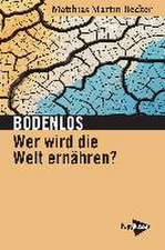 Bodenlos - Wer wird die Welt ernähren?