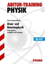 Abitur-Training Physik. Atom- und Quantenphysik. Leistungskurs G9