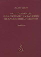 Die Ottonischen Und Fruhromanischen Handschriften Der Bayerischen Staatsbibliothek