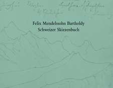 Felix Mendelssohn Bartholdy. Schweizer Skizzenbuch