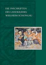 Die Inschriften Des Landkreises Weilheim-Schongau