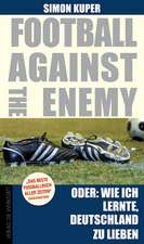 Football against the enemy - Oder: Wie ich lernte, die Deutschen zu lieben