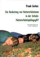 Die Bedeutung von Naturerlebnissen in der Schule. Naturerlebnispädagogik?