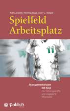 Spielfeld Arbeitsplatz 2e Managementwissen mit Kick – Für Führungskräfte und engagierte Mitarbeiter