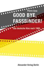 Good bye, Fassbinder