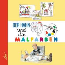 Der Hahn und die Malfarben