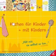 Kochen für Kinder + mit Kindern